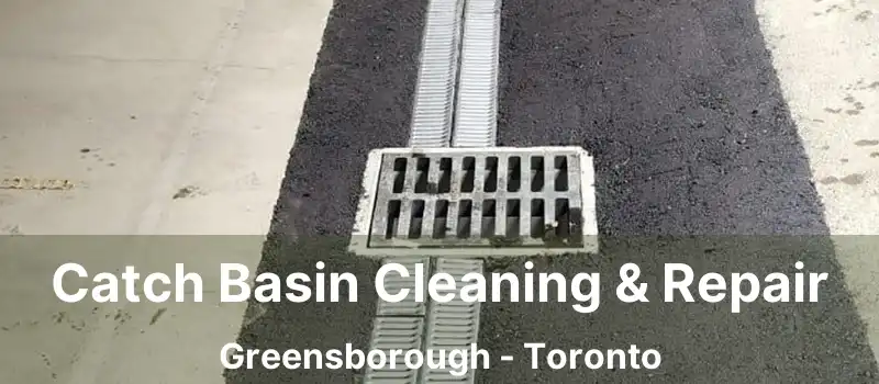 Catch Basin Cleaning & Repair Greensborough - Toronto