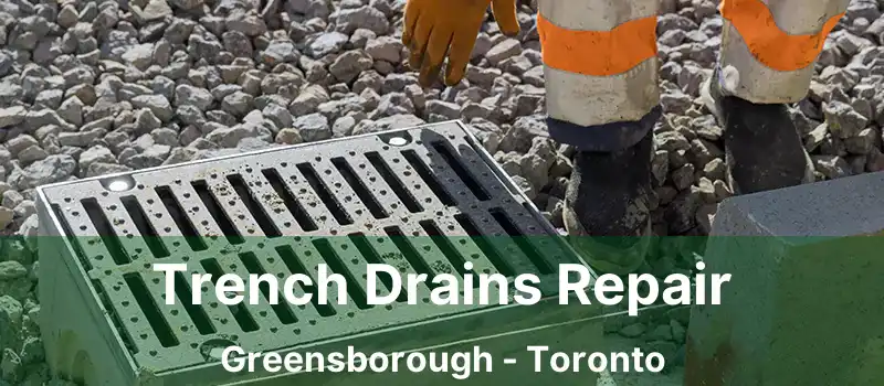 Trench Drains Repair Greensborough - Toronto